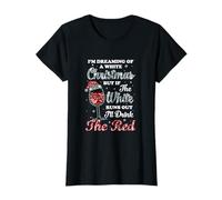 I'm Dreaming Of A White Christmas But Runs Out Wine T-Shirt