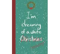 I'm dreaming on a white christmas chardonnay notebook / Journal: Fancy and funny notebook for wine lovers, perfect for a holiday gift or exchange gift