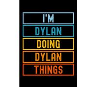 I'm Dylan Doing Dylan Things: Custom Journal Notebook, Best Personalized Gift Idea For Dylan , Funny First Name Saying Make A Great Gift For ... Inches With 120 Pages , Glossy Finish Cover