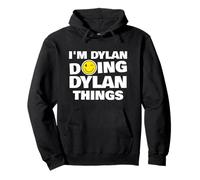 I'm Dylan Doing Dylan Things, Funny Name-Personalized Humor Pullover Hoodie