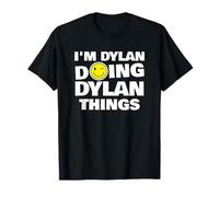 I'm Dylan Doing Dylan Things, Funny Name-Personalized Humor T-Shirt