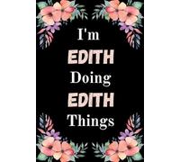 I'm Edith Doing Edith Things: A Cute Personalized Notebook for Women, Teens, and Girls Named Edith - Fun Gift for Writing, Journaling, and Everyday Notes