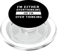 I'm Either Overthinking or I'm Over Thinking Funny Thinker PopSockets PopGrip for MagSafe