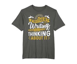 Im Either Writing Or Thinking About It - Creative Writing T-Shirt
