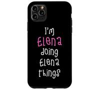 I'm Elena doing Elena things. Cute personalized slogan for Case for iPhone 11 Pro Max
