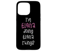 I'm Elena doing Elena things. Cute personalized slogan for Case for iPhone 15 Pro Max