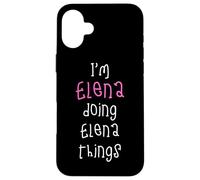 I'm Elena doing Elena things. Cute personalized slogan for Case for iPhone 16 Plus