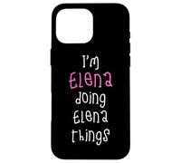 I'm Elena doing Elena things. Cute personalized slogan for Case for iPhone 16 Pro Max