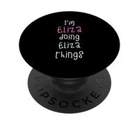 I'm Eliza doing Eliza things. Cute personalized slogan for PopSockets Adhesive PopGrip