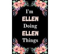 I'm Ellen Doing Ellen Things: A Cute Personalized Notebook for Women, Teens, and Girls Named Ellen - Fun Gift for Writing, Journaling, and Everyday Notes