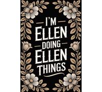 I'm Ellen Doing Ellen Things: Personalised Name Journal - Lined Notebook Birthday Present for Ellen - Funny Custom Quote, 6x9 inches - 120 pages