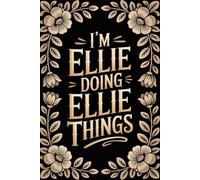 I'm Ellie Doing Ellie Things: Cute Personalised Name Journal - Lined Notebook Birthday Present for Ellie - Funny & Cool Custom Quote, 6x9 inches - 120 pages