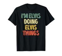 I'm Elvis Doing Elvis Things Shirt Personalized First Name T-Shirt