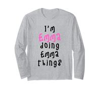 I'm Emma Doing Emma Things. Cute Personalized Slogan for Long Sleeve T-Shirt