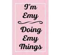 I'm Emy Doing Emy Things: Personalized Sketchbook, Sketch Book for Emy, Perfect for Sketching Drawing Noting and Writing, 120 Pages, 6x9
