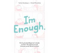 I'm Enough: An Illustrated Beginner's Guide to Self-Acceptance And Interpersonal Relationships