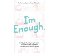 I'm Enough : An Illustrated Beginner's Guide to Self-Acceptance And Interpersonal Relationships