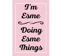 I'm Esme Doing Esme Things: Personalized Sketchbook, Sketch Book for Esme, Perfect for Sketching Drawing Noting and Writing, 120 Pages, 6x9