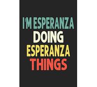 I'M ESPERANZA Doing ESPERANZA Things: Personalized Wife Women Girl Men Notebook ESPERANZA Journal a Beautiful: Lined Notebook / Journal Gift, Iris journal Wife Women Girl Men, Gift, Journal, College