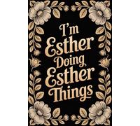 I'm Esther Doing Esther Things: Cute Personalised Name Journal - Lined Notebook Birthday Present for Esther - Funny Custom Quote, 6x9 inches - 120 pages