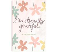 I'm Eternally Grateful: A Gratitude Journal