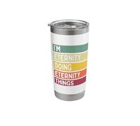I'm Eternity Doing Eternity Things Funny Custom Name Stainless Steel Insulated Tumbler