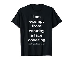 I'm Exempt From Wearing a Face Covering T-Shirt