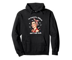 Im Expensive Difficult And I Talk Back Attitude Pullover Hoodie