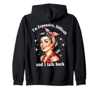 Im Expensive Difficult And I Talk Back Attitude Zip Hoodie