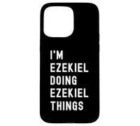 I'm Ezekiel Doing Ezekiel Things Case for iPhone 15 Pro Max