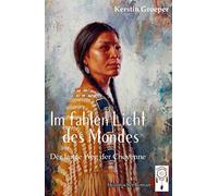 Im fahlen Licht des Mondes: Der lange Weg der Cheyenne