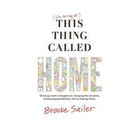 (I'm failing at) This Thing Called Home: One busy mom's thoughts on changing the narrative, embracing possibilities and remaking home