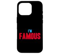 I'm Famous But No one Knows It Yet Funny Cute Humor Summer Case for iPhone 16 Pro