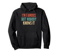 I'm Famous But Nobody Knows It Confident -Funny Saying Pullover Hoodie