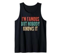 I'm Famous But Nobody Knows It Confident -Funny Saying Tank Top