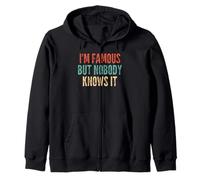 I'm Famous But Nobody Knows It Confident -Funny Saying Zip Hoodie