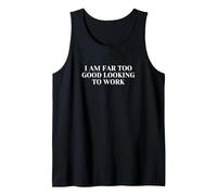 I'm Far Too Good Looking to Work Tank Top, Men, Black, Medium