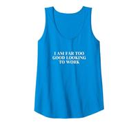 I'm Far Too Good Looking to Work Tank Top, Women, Sapphire Blue, Medium