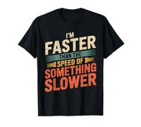 I'm Faster Than The Speed of Something Slower Marathon T-Shirt