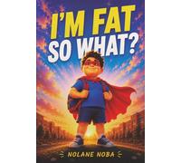 I'm fat-so what?: Inspiring and educational children’s story about body acceptance and building self-esteem
