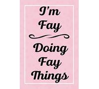 I'm Fay Doing Fay Things: Personalized Sketchbook, Sketch Book for Fay, Perfect for Sketching Drawing Noting and Writing, 120 Pages, 6x9