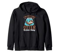 I'm Feeling A Little Otter Ok Sorts Today Zip Hoodie