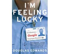 I'm Feeling Lucky: The Confessions of Google Employee Number 59