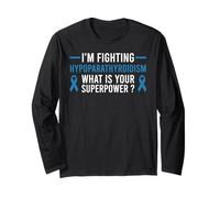 I'm Fighting Hypoparathyroidism What is Your Superpower ? Long Sleeve T-Shirt