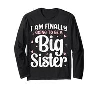 I'm Finally Going to Be A Big Sister - Big Sis Announcement Long Sleeve T-Shirt