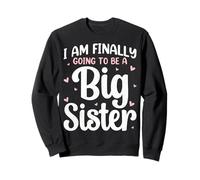 I'm Finally Going To Be A Big Sister - Big Sis Announcement Sweatshirt