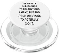 I'm Finally Old Enough To Do Anything, But Too Tired & Broke PopSockets PopGrip for MagSafe