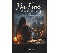 I'm Fine (But I'm not): A Guided Journal for the Next 30 Days