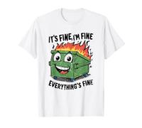 I'm Fine Everything is Fine Funny Dumpster on Fire Humor T-Shirt
