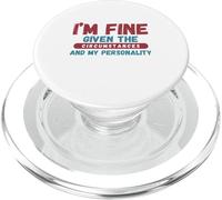 I'm Fine Given The Circumstances and My Personality PopSockets PopGrip for MagSafe